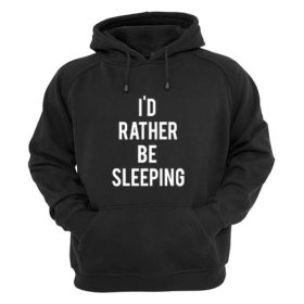 I’d Rather Be Sleeping Hoodie gift sweater custom clothing ...