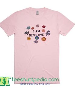 I Am Sensitive light pink T Shirt