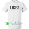 Likes T Shirt