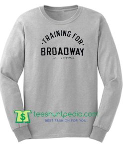 Training For Broadway Sweatshirt Maker Cheap