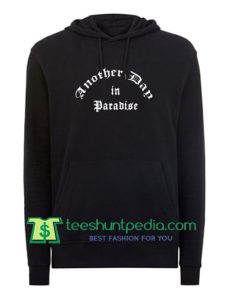 Another Day In Paradise Hoodie Maker Cheap