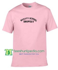 Beauty School Dropout T Shirt Maker Cheap