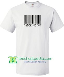 Check Me Out T Shirt Maker Cheap