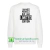 I'm Not Perfect I'm Limited Edition Sweatshirt Maker Cheap