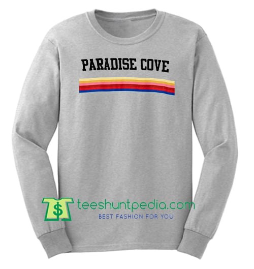 Paradise Cove Rainbow sweatshirt Maker Cheap Teeshuntpedia, T Shirt