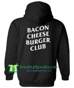 Bacon Cheese Burger Club Hoodie Maker Cheap