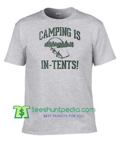 Camping Is In Tents T Shirt Maker Cheap