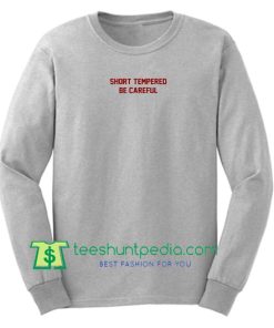 Short Tempered Be Careful Sweatshirt Maker Cheap