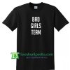 Bad Girls Team T Shirt gift tees adult unisex custom clothing Size S-3XL