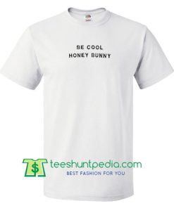 Be Cool Honey Bunny T Shirt gift tees adult unisex custom clothing Size S-3XL