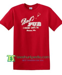 Bob's Pub Cheese Days 86 Justin Bieber T Shirt gift tees adult unisex custom clothing Size S-3XL