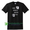 This world needs you T Shirt gift tees adult unisex custom clothing Size S-3XL