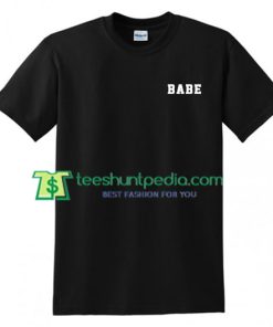 Babe T Shirt gift tees adult unisex custom clothing Size S-3XL