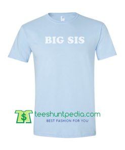 Big Sis T Shirt gift tees adult unisex custom clothing Size S-3XL