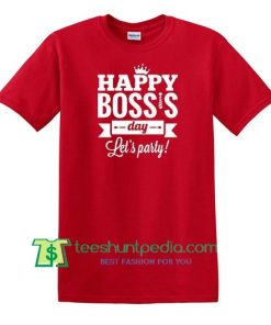 Boss's Day T Shirt, BOSS'S DAY Gift T Shirt gift tees adult unisex custom clothing Size S-3XL