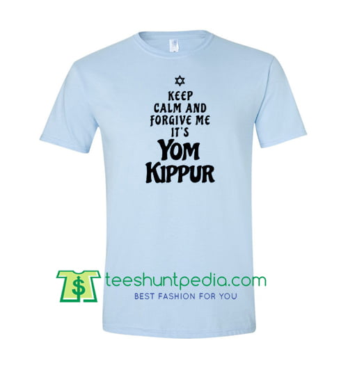 Keep Calm And Forgive Me T Shirt Jewish Yom Kippur Shirt gift tees ...