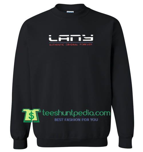 Lany Authentic Original Forever Sweatshirt Maker Cheap – Teeshuntpedia ...