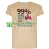 99% Sure That I’m A Disnep Princess T Shirt gift tees adult unisex custom clothing Size S-3XL