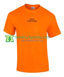 Avoid Everything T Shirt gift tees adult unisex custom clothing Size S-3XL