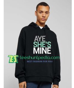 Aye She's Mine Couple Hoodie Maker Cheap