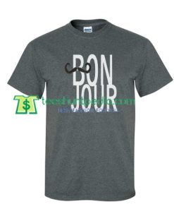 Bon Jour T Shirt gift tees adult unisex custom clothing Size S-3XL