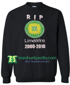 RIP Lime Wire Sweatshirt Maker Cheap