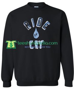 Ride or Cry Sweatshirt Maker Cheap