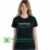 Aesthete T Shirt gift tees adult unisex custom clothing Size S-3XL