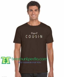 Biggest Cousin T Shirt gift tees adult unisex custom clothing Size S-3XL