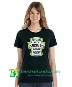 Catch up with Jesus lettuce praise and Relish him Shirt gift tees adult unisex custom clothing Size S-3XL