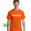 Childi$h T Shirt gift tees adult unisex custom clothing Size S-3XL