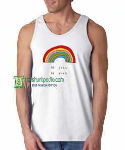 Be Cool Be Kind Rainbow Unisex Tank Top Maker cheap