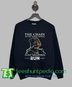 The Chain On My Mood Swing Just Snapped Run Dog sweatshirt