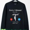 Sorry i missed your call i was on the other line electrician Sweatshirt